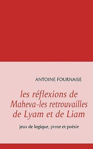 les réflexions de Maheva-les retrouvailles de Lyam et de Liam di Antoine Fournaise edito da Books on Demand