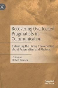 Recovering Overlooked Pragmatists in Communication edito da Springer-Verlag GmbH
