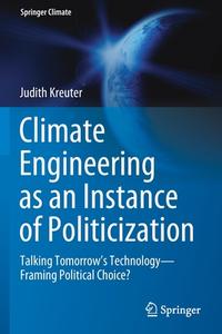 Climate Engineering As An Instance Of Politicization di Judith Kreuter edito da Springer Nature Switzerland AG