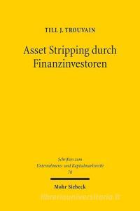 Asset Stripping durch Finanzinvestoren di Till J. Trouvain edito da Mohr Siebeck GmbH & Co. K