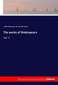 The works of Shakespeare di William Shakespeare, Henry Norman Hudson edito da hansebooks
