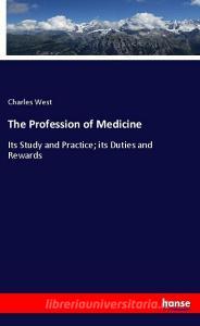 The Profession of Medicine di Charles West edito da hansebooks