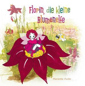 Florin, die kleine Blumenelfe di Marietta Fuchs edito da Books on Demand