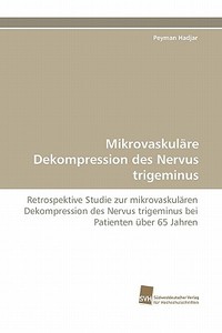 Mikrovaskuläre Dekompression des Nervus trigeminus di Peyman Hadjar edito da Südwestdeutscher Verlag für Hochschulschriften AG  Co. KG