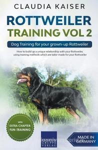 ROTTWEILER TRAINING VOL 2 - DOG TRAINING di CLAUDIA KAISER edito da LIGHTNING SOURCE UK LTD