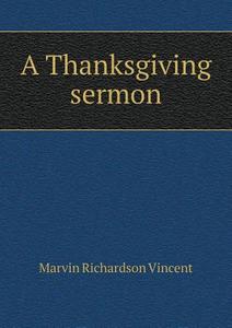A Thanksgiving Sermon di Marvin Richardson Vincent edito da Book On Demand Ltd.