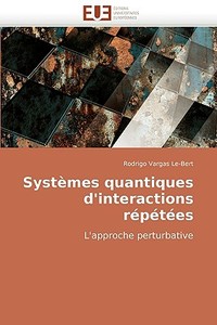 Systèmes quantiques d'interactions répétées di Rodrigo Vargas Le-Bert edito da Editions universitaires europeennes EUE