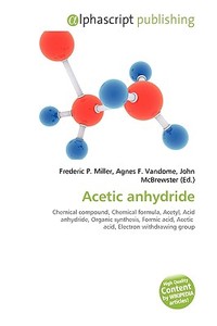Acetic Anhydride di #Miller,  Frederic P. Vandome,  Agnes F. Mcbrewster,  John edito da Vdm Publishing House