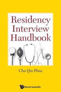 Residency Interview Handbook di Chu Qin Phua edito da WSPC