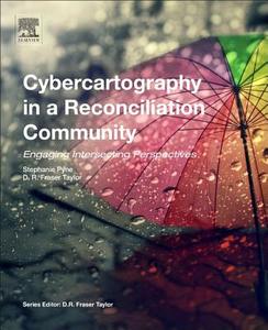 Cybercartography in a Reconciliation Community: Engaging Intersecting Perspectives edito da ELSEVIER