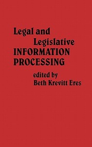 Legal and Legislative Information Processing di Beth Krevitt Eres, Charles Davis edito da Greenwood Press