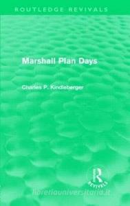 Marshall Plan Days (Routledge Revivals) di Charles Poor Kindleberger edito da Routledge