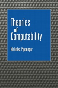 Theories of Computability di Nicholas Pippenger edito da Cambridge University Press