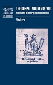 The Gospel and Henry VIII di Alec Ryrie, Ryrie Alec edito da Cambridge University Press