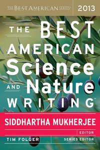 The Best American Science and Nature Writing 2013 di Tim Folger edito da MARINER BOOKS