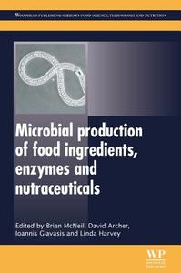 Microbial Production of Food Ingredients, Enzymes and Nutraceuticals di B. McNeil edito da WOODHEAD PUB