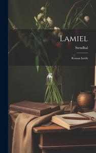 Lamiel: Roman Inédit di Stendhal edito da LEGARE STREET PR