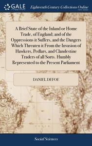 A Brief State Of The Inland Or Home Trad di DANIEL DEFOE edito da Lightning Source Uk Ltd