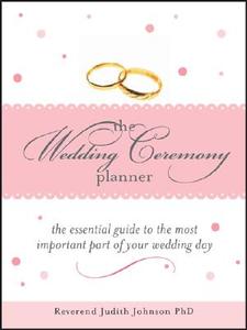 The Wedding Ceremony Planner: The Essential Guide to the Most Important Part of Your Wedding Day di Judith Johnson edito da Sourcebooks Casablanca
