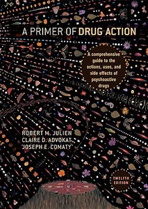 Primer Of Drug Action di Robert M. Julien, Claire D. Advokat, Joseph E. Comaty edito da Worth Publishers Inc.,u.s.