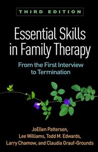 Essential Skills in Family Therapy, Third Edition di JoEllen Patterson, Lee Williams, Todd M. Edwards, Larry Chamow, Claudia (PhD Grauf-Grounds edito da Guilford Publications