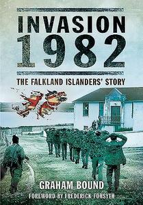 Invasion 1982: the Falkland Islanders' Story di Graham Bound edito da Pen & Sword Books Ltd