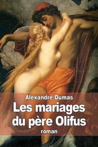 Les Mariages Du Pere Olifus di Alexandre Dumas edito da Createspace