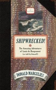 Shipwrecked!: The Amazing Adventures of Louis de Rougemont (as Told by Himself) di Donald Margulies edito da MARTIN E SEGAL THEATRE CTR