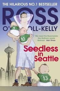 Seedless In Seattle di Ross O'Carroll-Kelly edito da Penguin Books Ltd