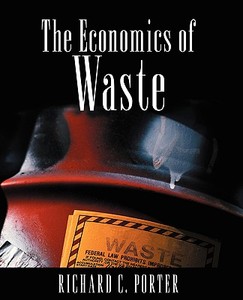 The Economics of Waste di Richard C. Porter edito da Taylor & Francis Inc