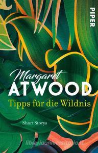 Tipps für die Wildnis di Margaret Atwood edito da Piper Verlag GmbH