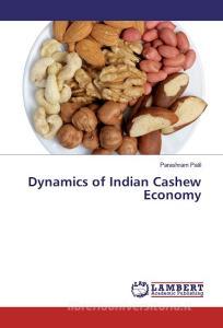 Dynamics of Indian Cashew Economy di Parashram Patil edito da LAP Lambert Academic Publishing