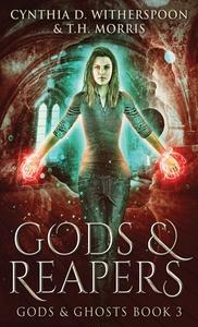 Gods And Reapers di Witherspoon Cynthia D. Witherspoon, Morris T.H. Morris edito da Next Chapter