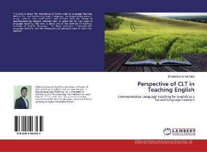 Perspective of CLT in Teaching English di Dhurnalkumar Ka. Patel edito da LAP LAMBERT Academic Publishing