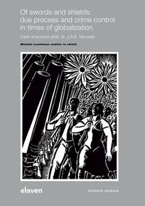 Of Swords And Shields: Due Process And Crime Control In Times Of Globalization di Michiel Luchtman edito da Eleven International Publishing