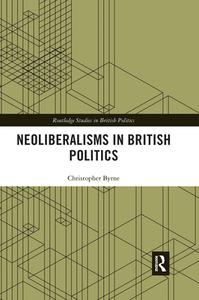 Neoliberalisms In British Politics di Christopher Byrne edito da Taylor & Francis Ltd