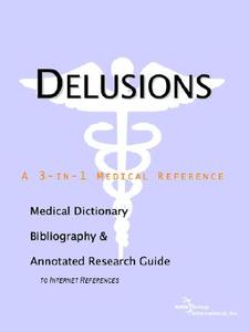 Delusions - A Medical Dictionary, Bibliography, And Annotated Research Guide To Internet References di Icon Health Publications edito da Icon Group International