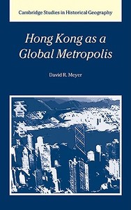 Hong Kong as a Global Metropolis di David R. Meyer edito da Cambridge University Press