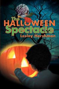 The Halloween Spectacle di Lesley Hershman edito da iUniverse