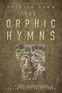 The Orphic Hymns di Patrick Dunn edito da Llewellyn Publications,U.S.