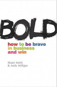Bold di Shaun Smith, Andy Milligan edito da Kogan Page Ltd