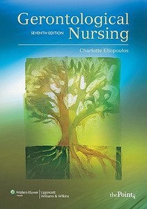 Gerontological Nursing di Charlotte Eliopoulos edito da Lippincott Williams And Wilkins