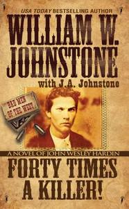Forty Times A Killer di William W. Johnstone edito da Kensington Publishing