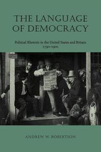 The Language of Democracy Language of Democracy di Andrew W. Robertson edito da University Press of Virginia