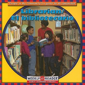 Librarian/El Bibliotecario di Jacqueline Laks Gorman edito da Weekly Reader Early Learning Library