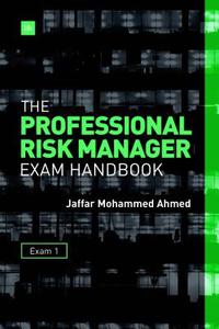 The Professional Risk Manager Exam Handbook di Jaffar Mohammed Ahmed edito da Harriman House Ltd