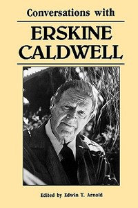 Conversations with Erskine Caldwell di Erskine Caldwell edito da University Press of Mississippi
