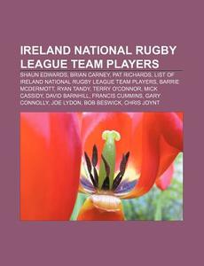 Ireland National Rugby League Team Playe di Books Llc edito da Books LLC, Wiki Series
