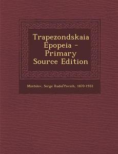 Trapezondskaia Epopeia - Primary Source Edition edito da Nabu Press