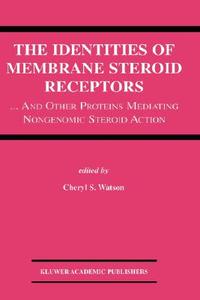 The Identities of Membrane Steroid Receptors di Cheryl S. Watson edito da Springer US